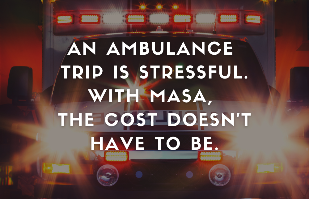 An Ambulance Trip Is Stress Enough. With MASA, the Cost Doesn’t Have to Be Image